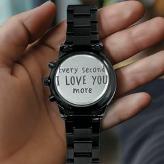 Black Chronograph Watch - Every Second I Love You More