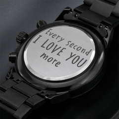 Black Chronograph Watch - Every Second I Love You More